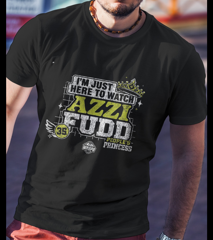 I'm Just Here To Azzi Fudd People's Princess Wings 35 T-Shirt