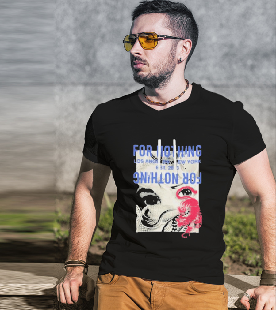 For Nothing Los Angeles New York Est 2013 For Nothing T-Shirt