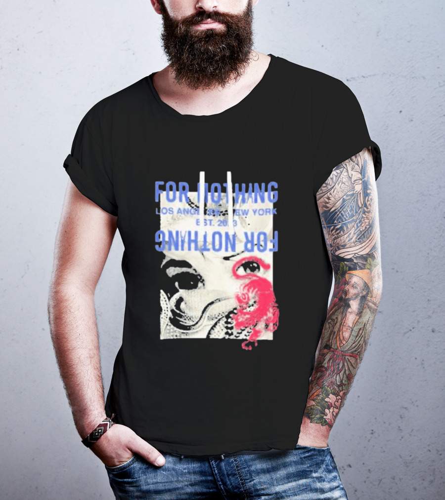 For Nothing Los Angeles New York Est 2013 For Nothing T-Shirt