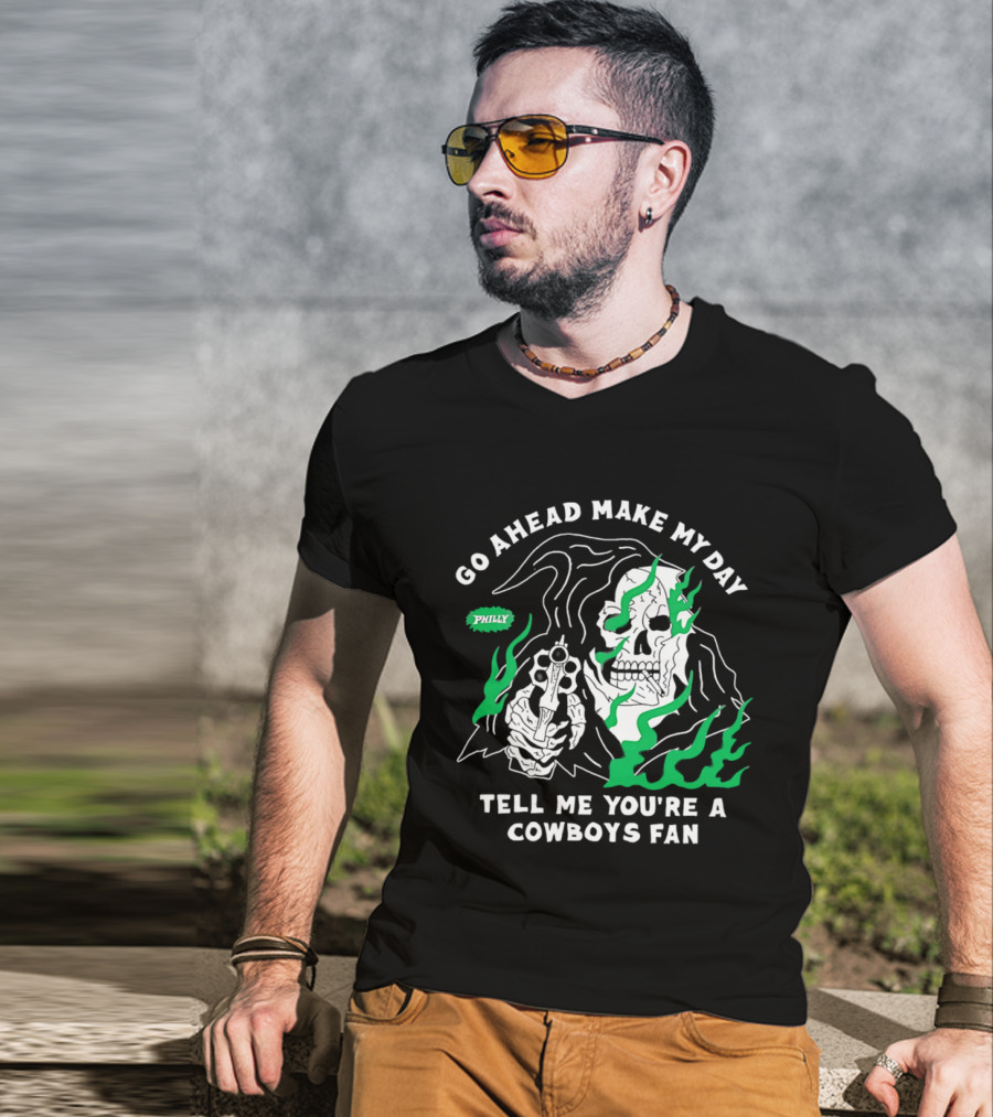 Go Ahead Make My Day Tell Me You're A Cowboys Fan Philly Skull T-Shirt