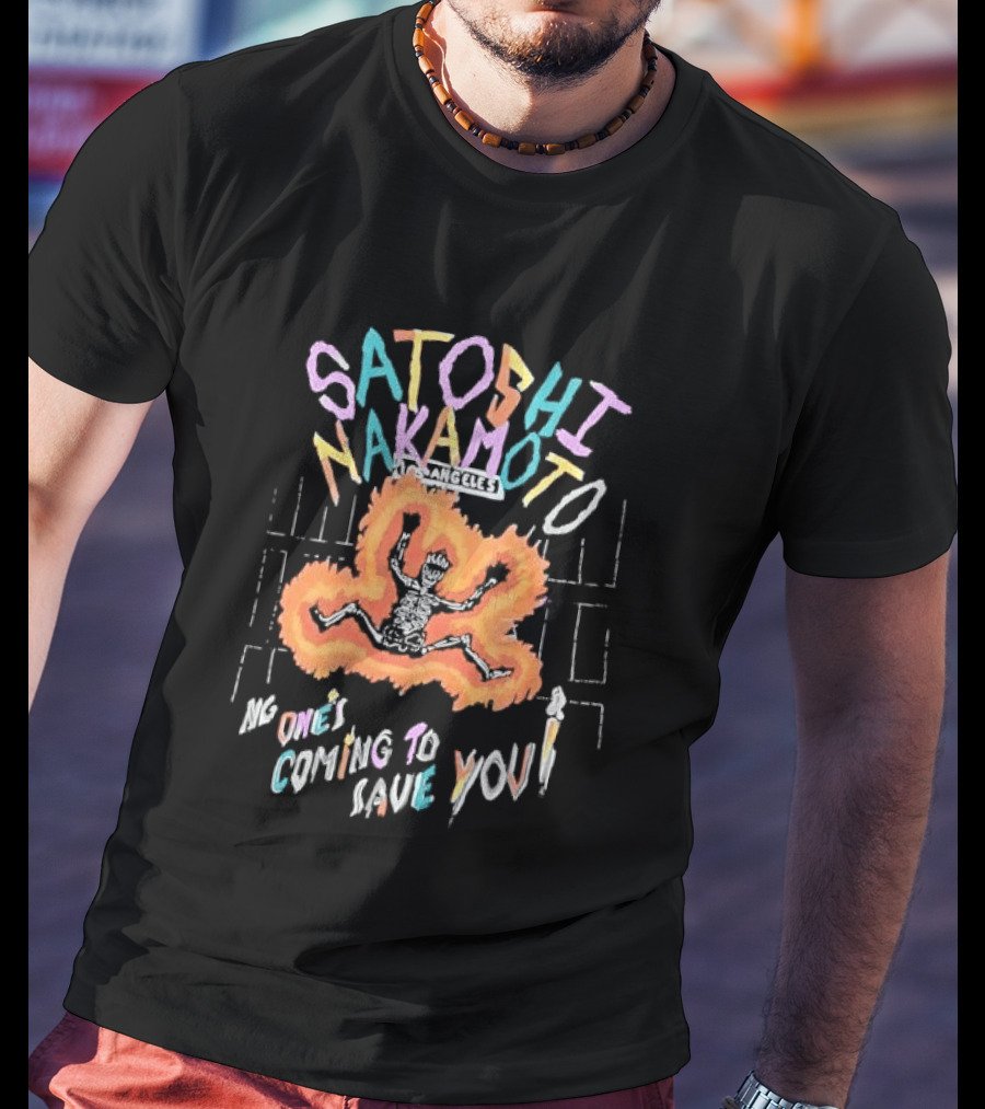 Satoshi Nakamoto Flaming Skeleton No Ones Coming To Save You Los Angeles Candle Cartoon T-Shirt