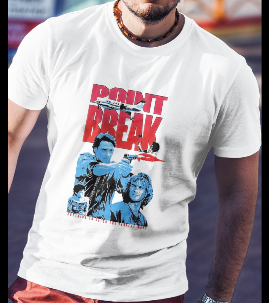 Point Break Movie Characters Anything To Catch The Perfect Wave Gun Airplane T-Shirt