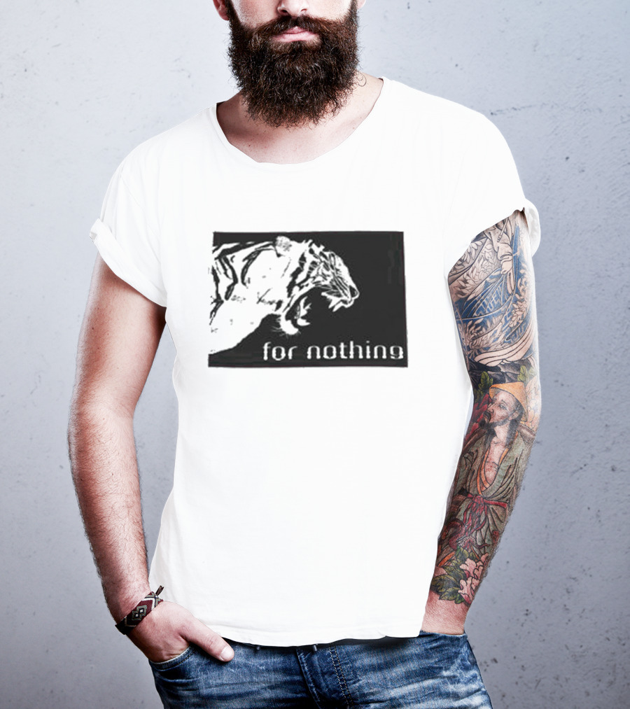 Tiger Head With For Nothing T-Shirt