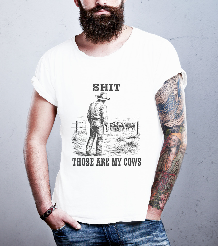 SHIT Those Are My Cows Cowboy Hat Western Ranch Scene T-Shirt