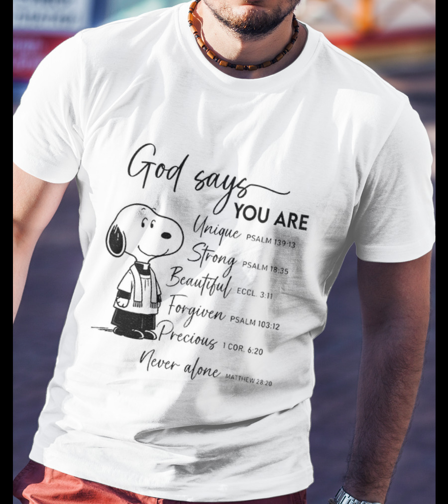 Snoopy God Says You Are Unique Strong Beautiful Forgiven Precious Never Alone T-Shirt