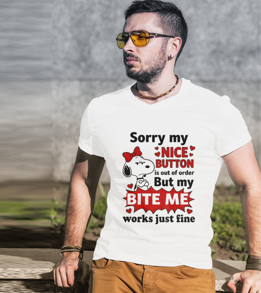 Snoopy Sorry My Nice Button Is Out Of Order But My Bite Me Works Just Fine T-Shirt