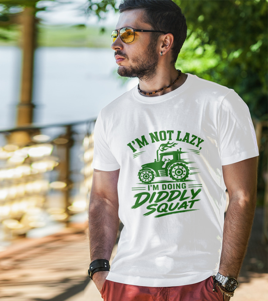 I'm Not Lazy I'm Doing Diddly Squat Tractor T-Shirt