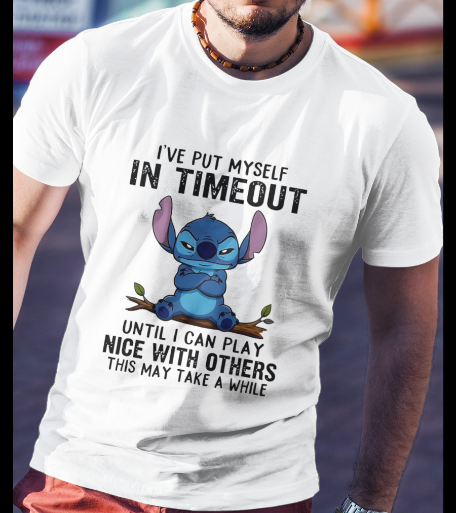 I've Put Myself In Timeout Stitch Until I Can Play Nice With Others This May Take A While T-Shirt