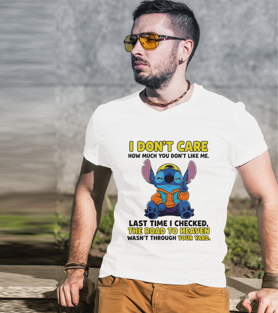 I Don't Care How Much You Don't Like Me Stitch Road To Heaven Clothing T-Shirt