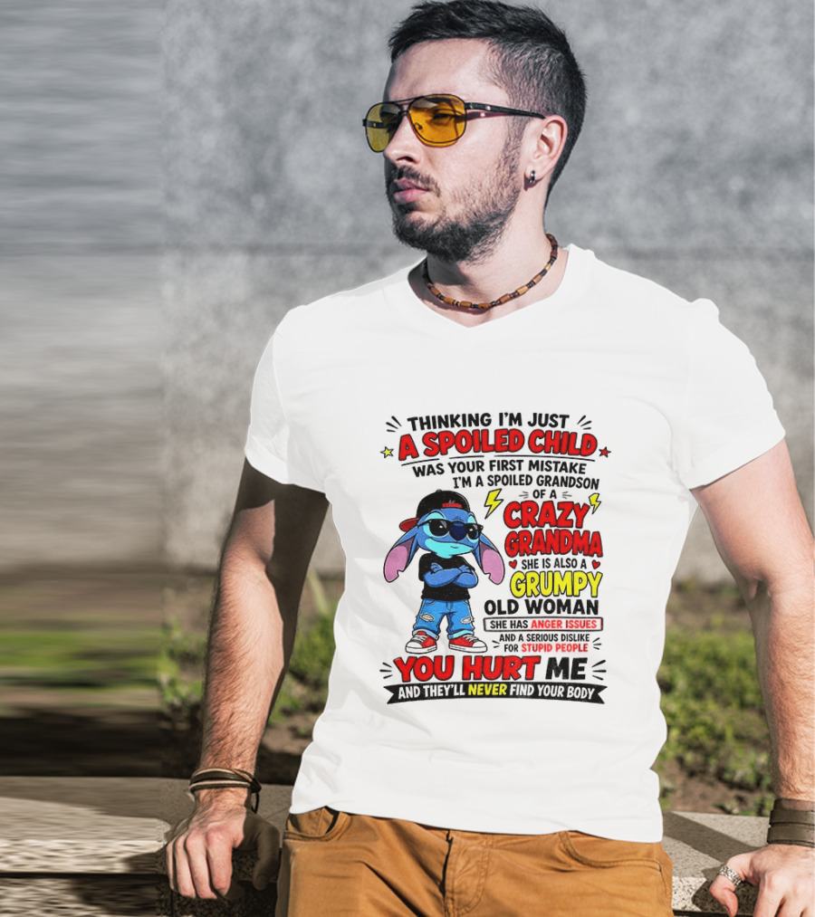 Thinking I'm Just A Spoiled Child Crazy Grandma You Hurt Me Never Find Your Body T-Shirt