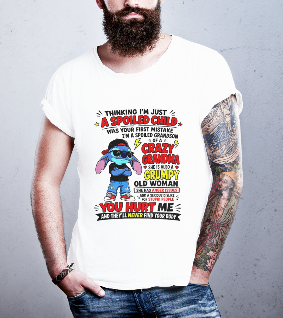 Thinking I'm Just A Spoiled Child Crazy Grandma You Hurt Me Never Find Your Body T-Shirt