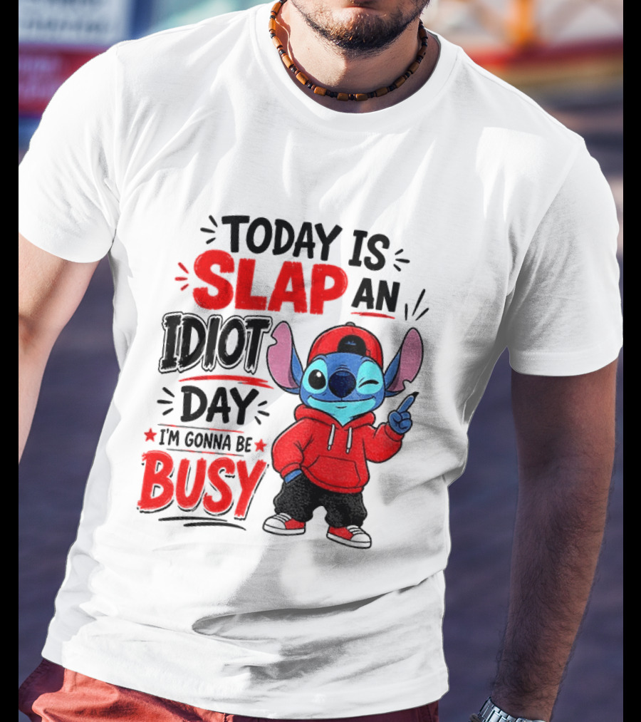 Today Is Slap An Idiot Day I'm Gonna Be Busy Stitch T-Shirt