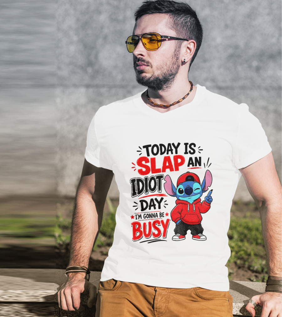 Today Is Slap An Idiot Day I'm Gonna Be Busy Stitch T-Shirt