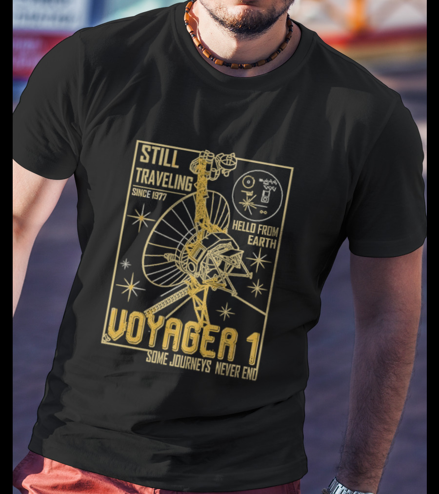 Still Traveling Since 1977 Voyager 1 Hello From Earth Some Journeys Never End Space Probe T-Shirt