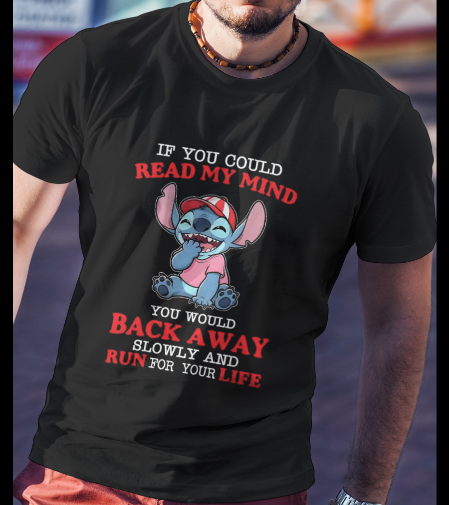 Stitch If You Could Read My Mind Back Away Slowly Run For Your Life T-Shirt