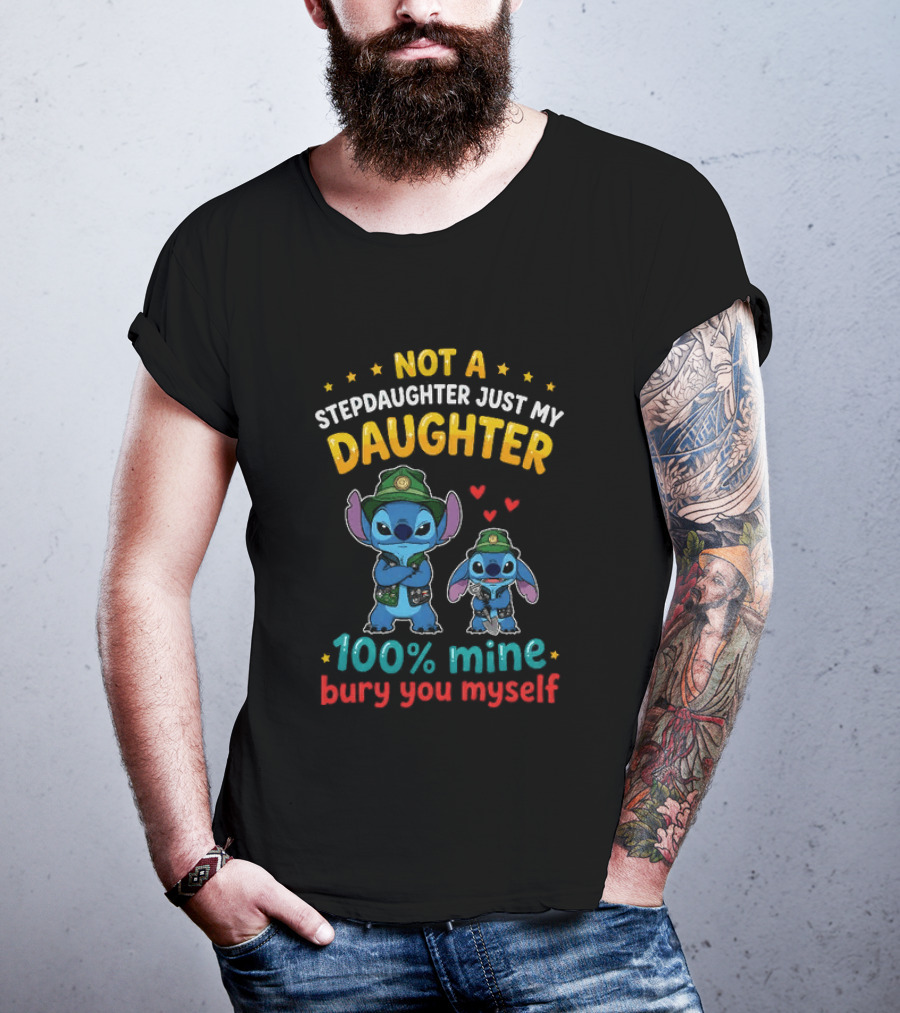 Not A Stepdaughter Just My Daughter 100% Mine Bury You Myself Stitch T-Shirt