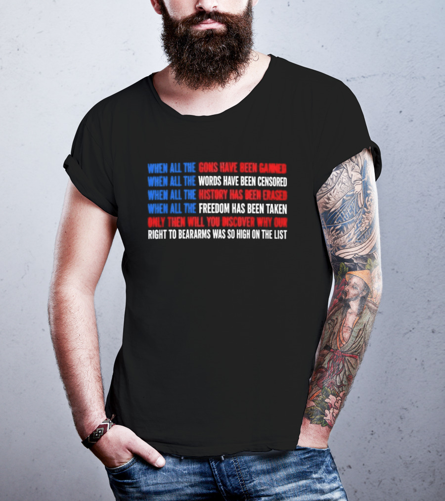 When All The Guns Have Been Banned Freedom Taken Right To Bear Arms High On The List T-Shirt
