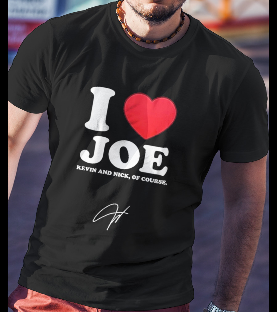 Jonas Brothers The Burning Up Tour 2026 I Love Joe Kevin And Nick Of Course T-Shirt