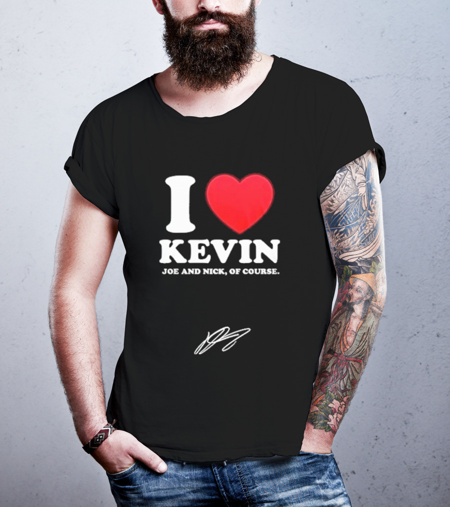 Jonas Brothers The Burning Up Tour 2026 I Love Kevin Joe And Nick Of Course T-Shirt