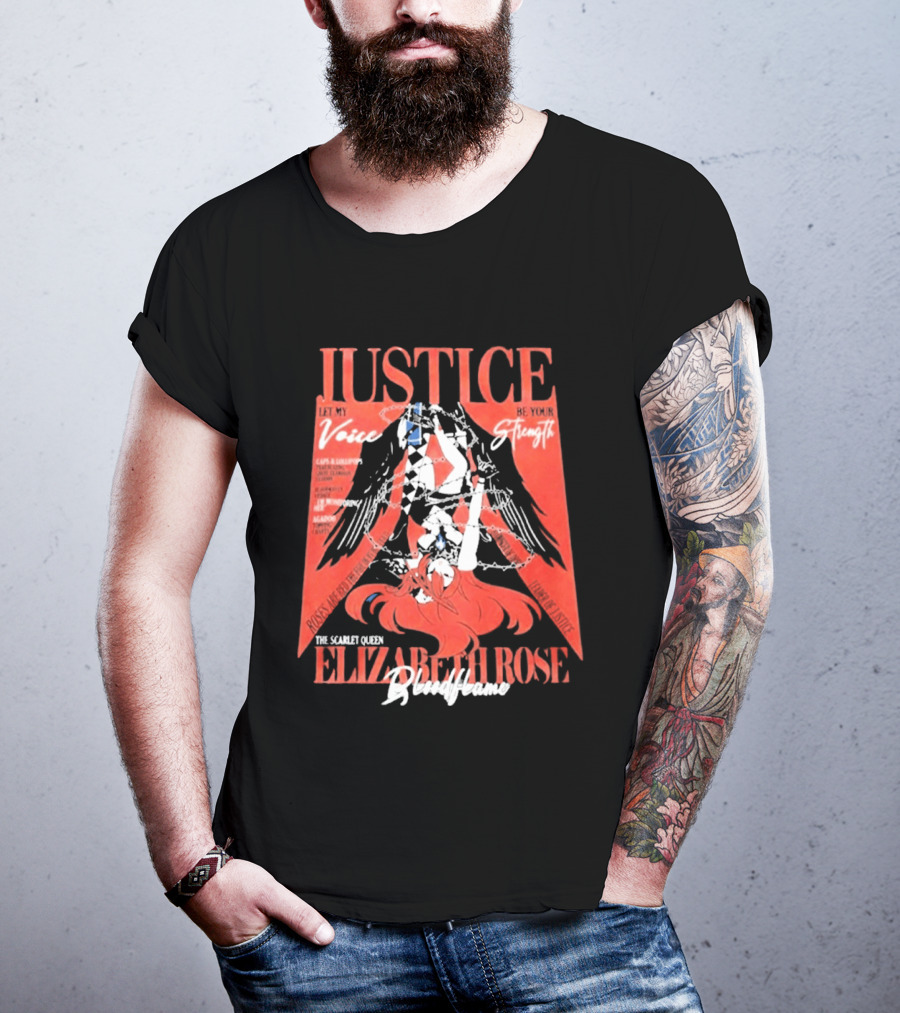 Justice My Voice Be Strength Scarlet Queen Elizabeth Rose Bloodflame T-Shirt