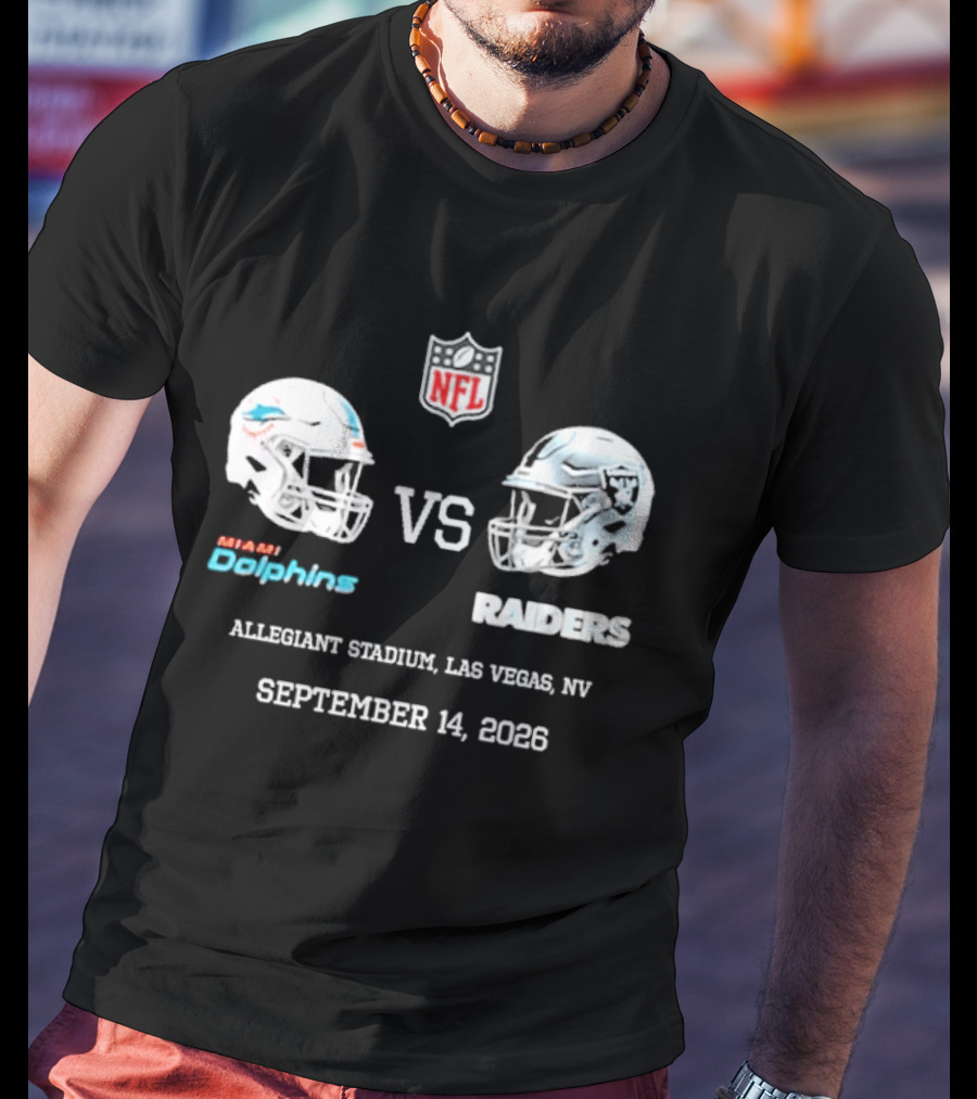 Miami Dolphins Vs Raiders Allegiant Stadium Las Vegas NV September 14 2026 NFL T-Shirt