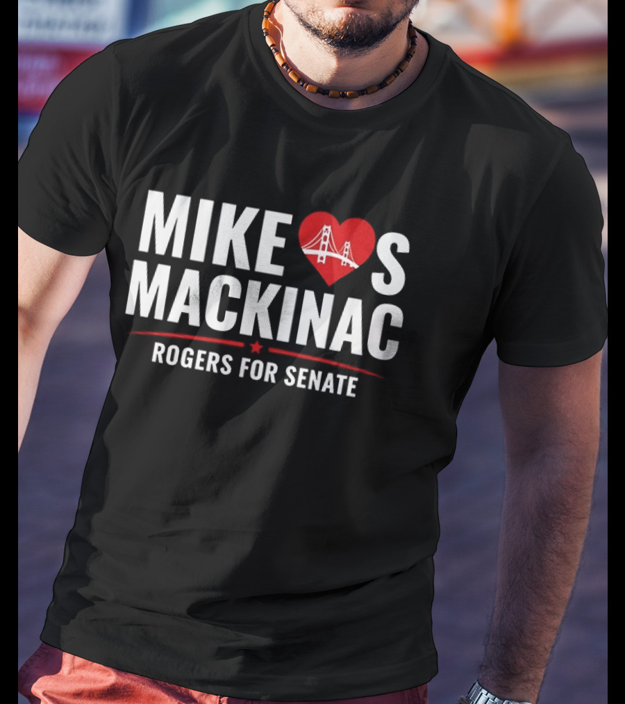 Mike Loves Mackinac Rogers For Senate With Heart Bridge T-Shirt