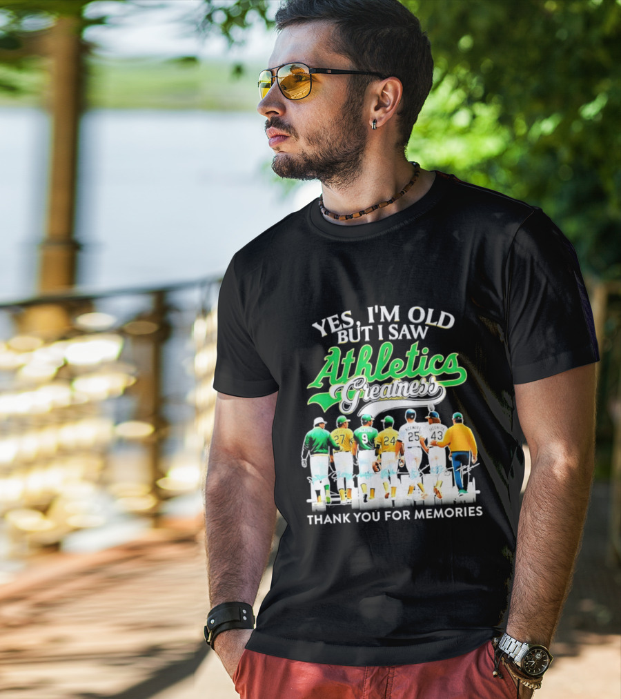 Yes I'm Old But I Saw Athletics Greatness Thank You For Memories Oakland Athletics T-Shirt