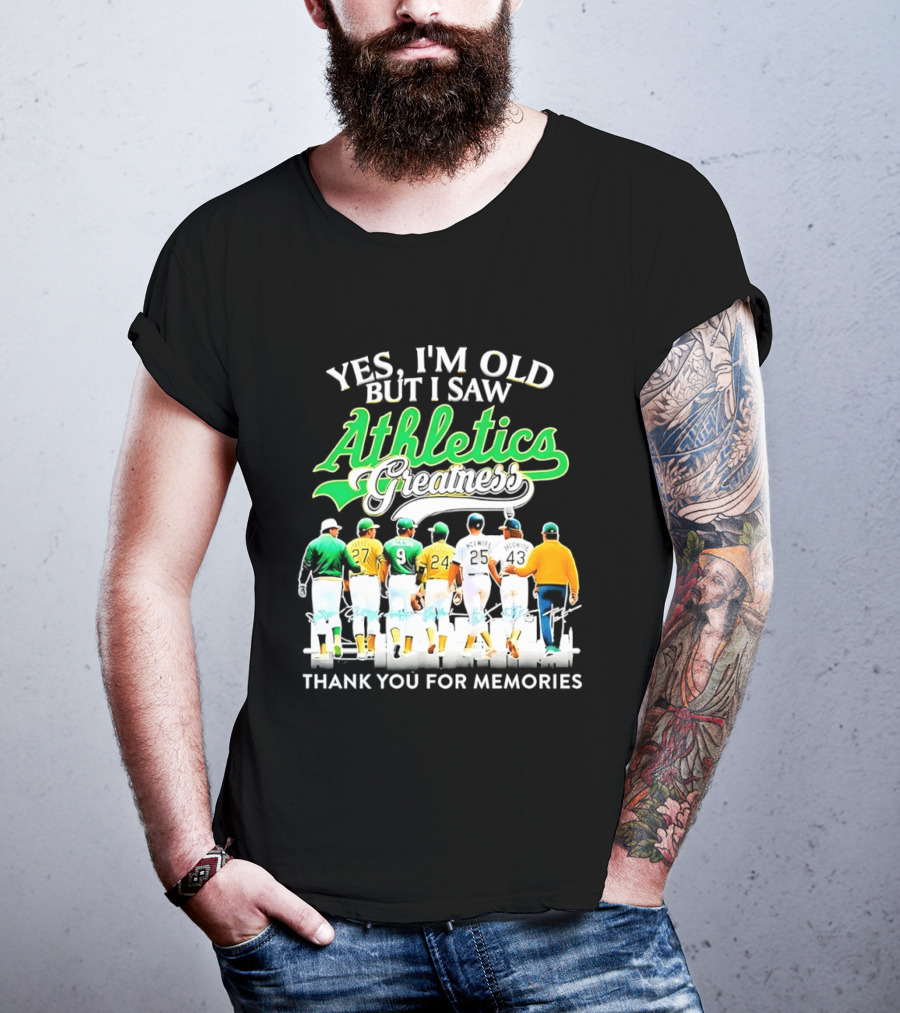 Yes I'm Old But I Saw Athletics Greatness Thank You For Memories Oakland Athletics T-Shirt