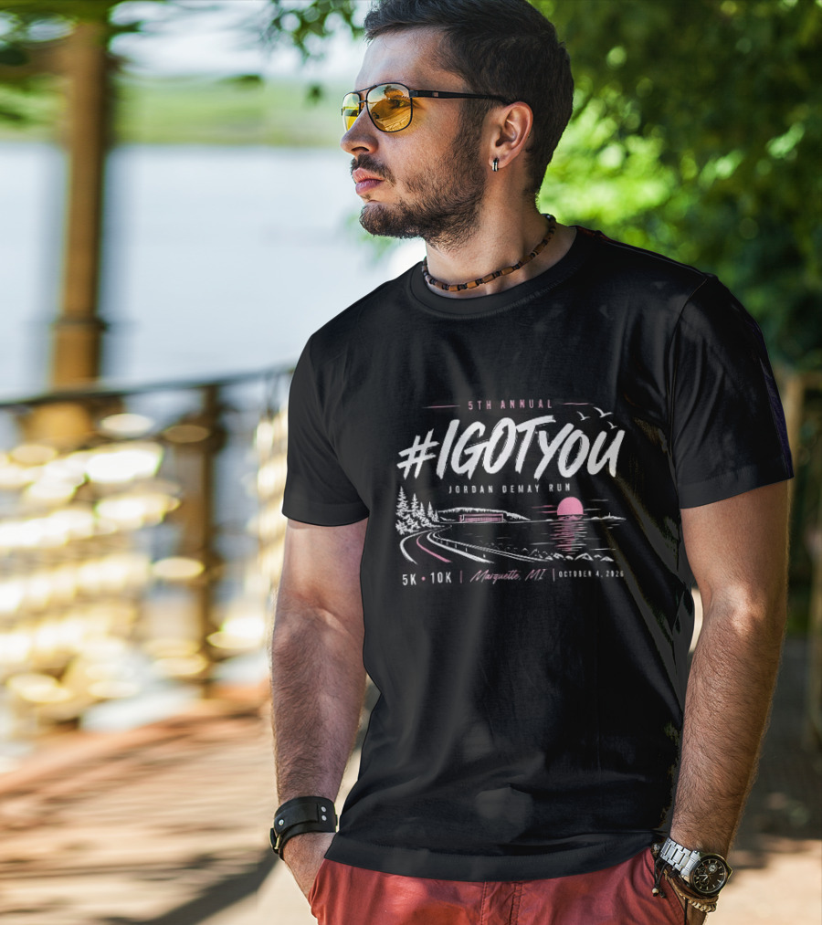 5Th Annual #Igotyou Jordan Demay Run 5K 10K Marquette MI October 4 2026 T-Shirt