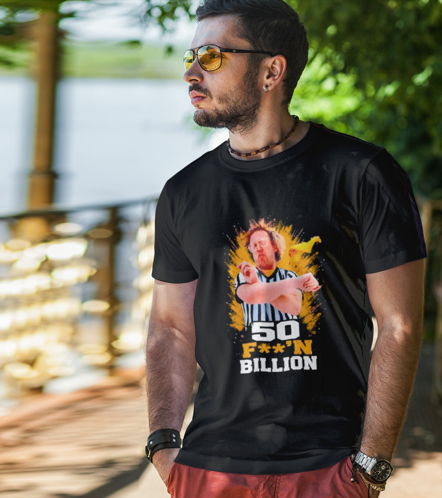 50 F**n Billion Referee With Yellow Flag Gesture T-Shirt