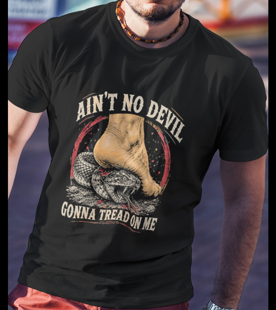 Ain't No Devil Gonna Tread On Me Snake Foot T-Shirt
