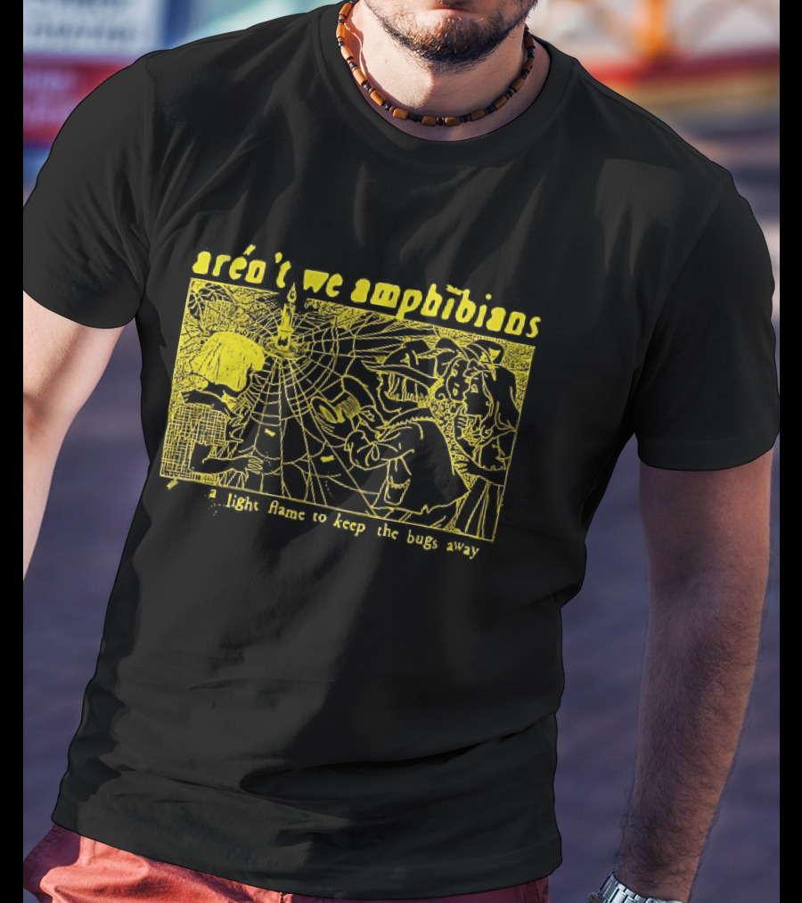 Aren't We Amphibians A Light Flame To Keep The Bugs Away Frog T-Shirt