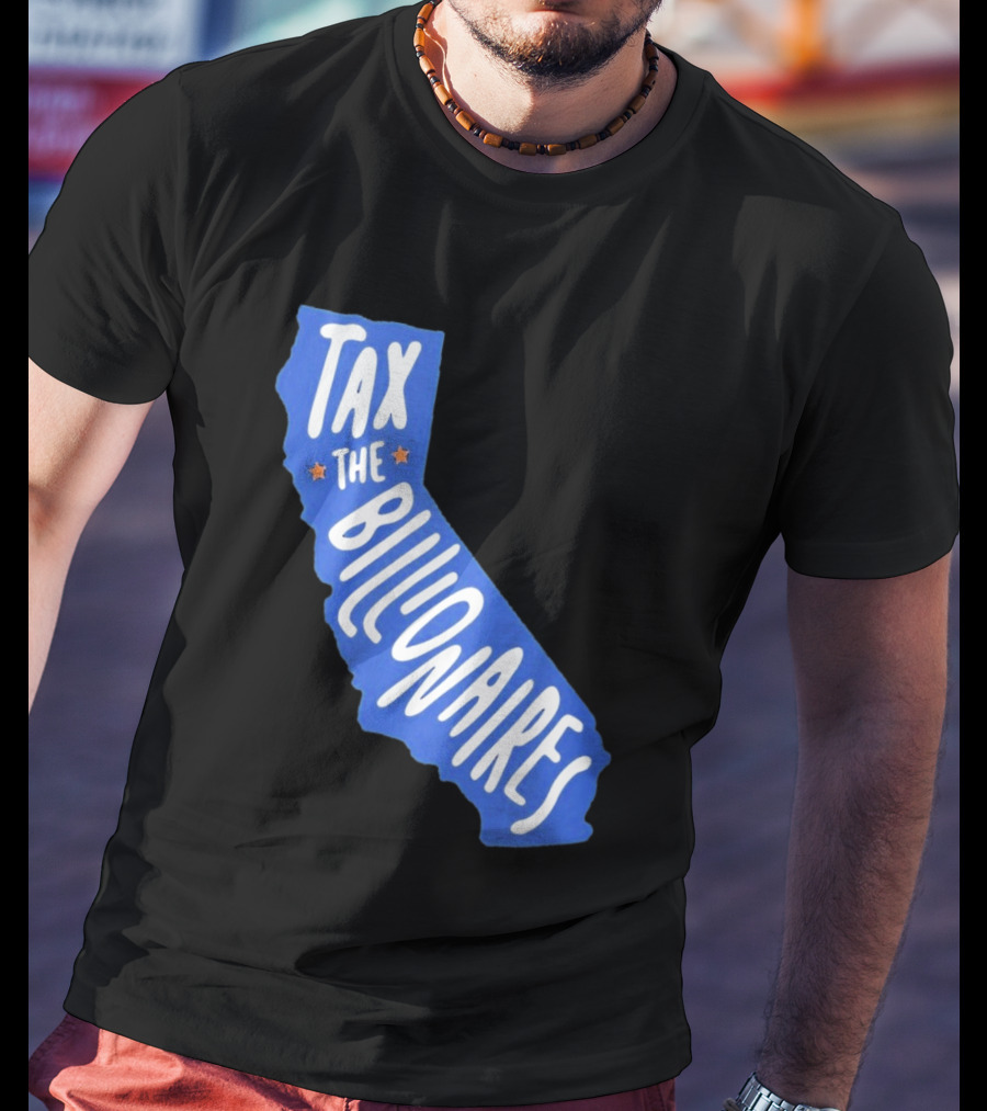 California Tax The Billionaires Political T-Shirt