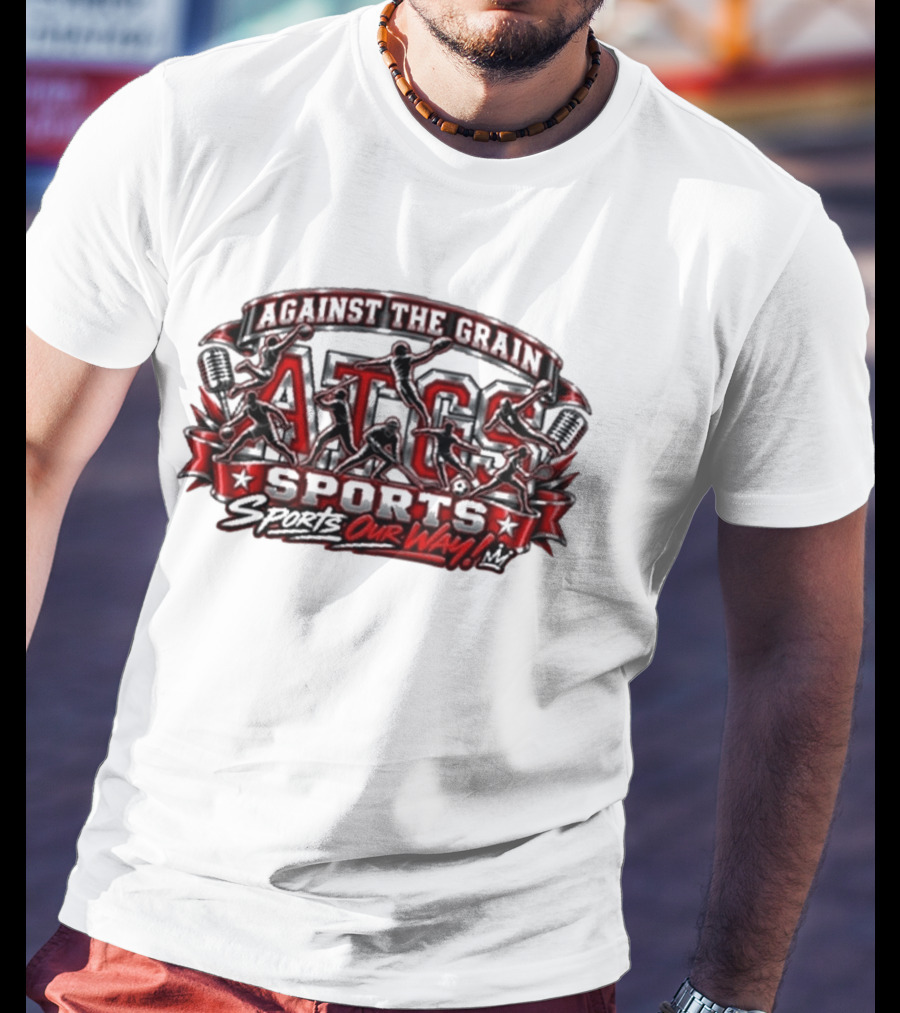 Against The Grain ATG Sports Our Way T-Shirt