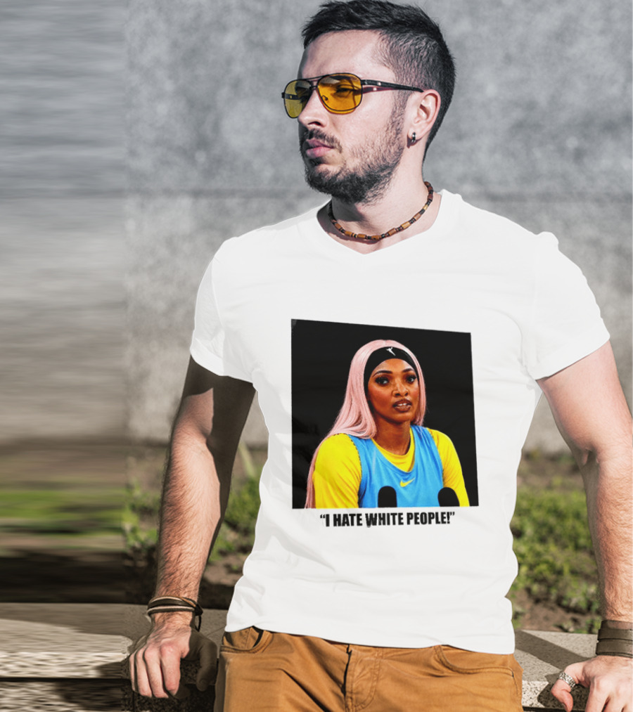 Angel Reese Atlanta Dream I Hate White People T-Shirt