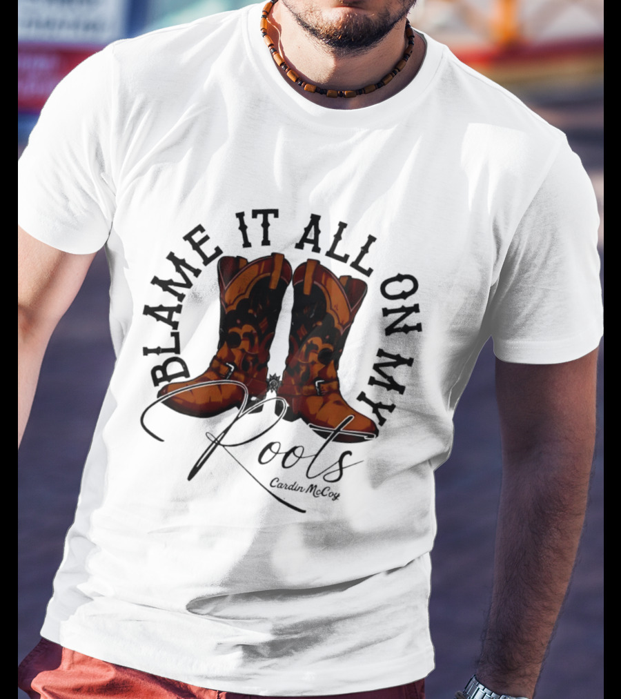 Blame It All On My Roots Cowboy Boots Cardin Mccoy Brown Spurs T-Shirt