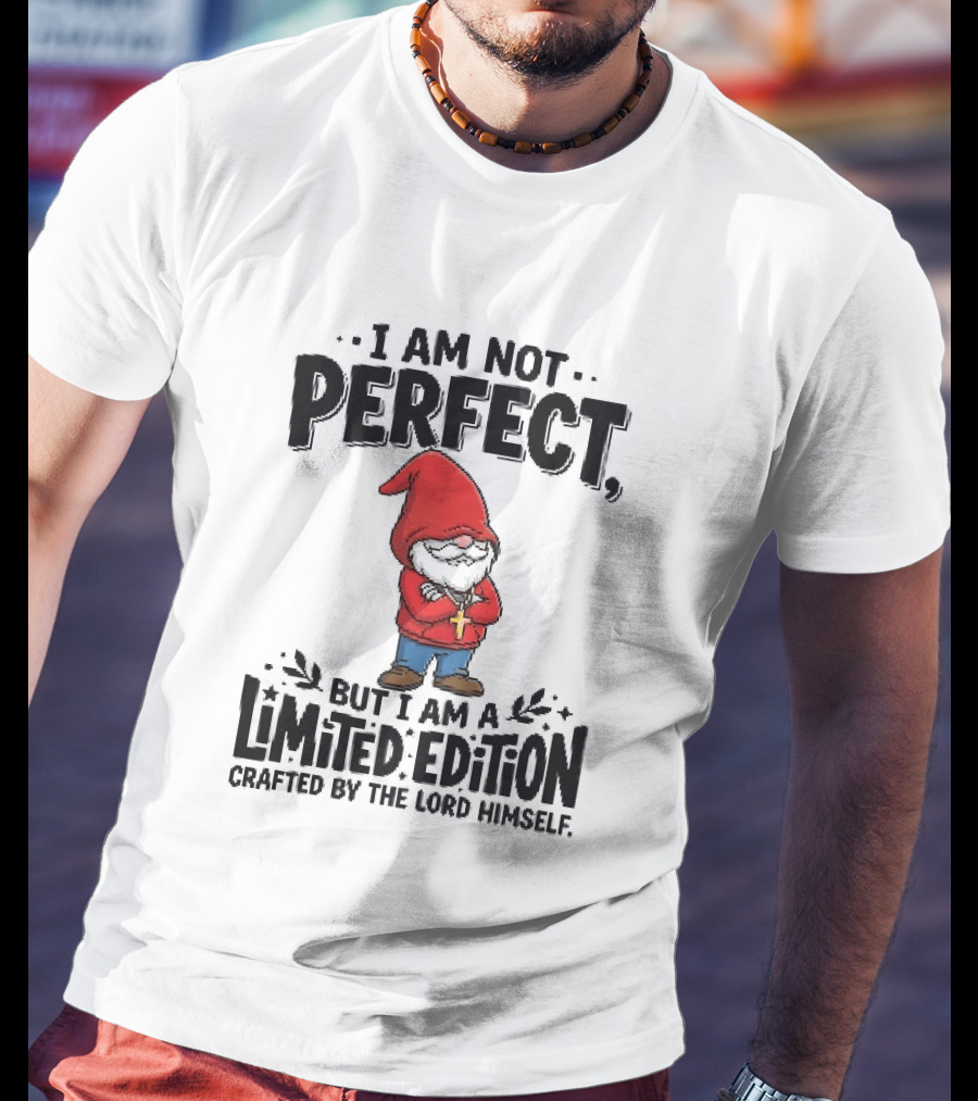 I Am Not Perfect But I Am A Limited Edition Crafted By The Lord Himself Gnome Red T-Shirt