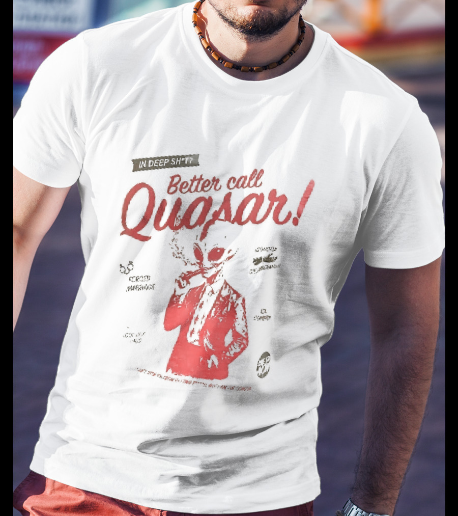 In Deep Sh't Better Call Quasar Alien Lawyer Can't Stop You From Getting F'd T-Shirt