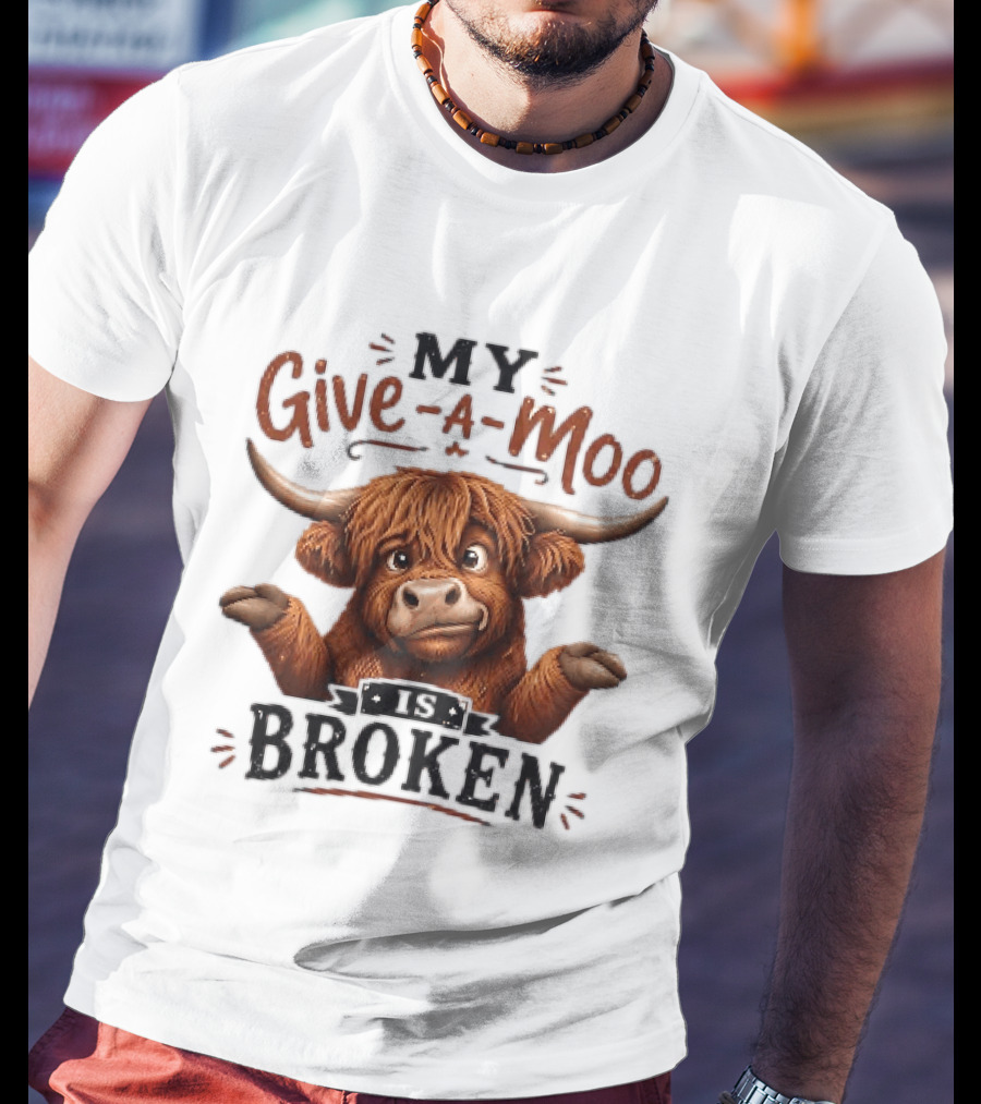 My Give A Moo Is Broken Highland Cow T-Shirt