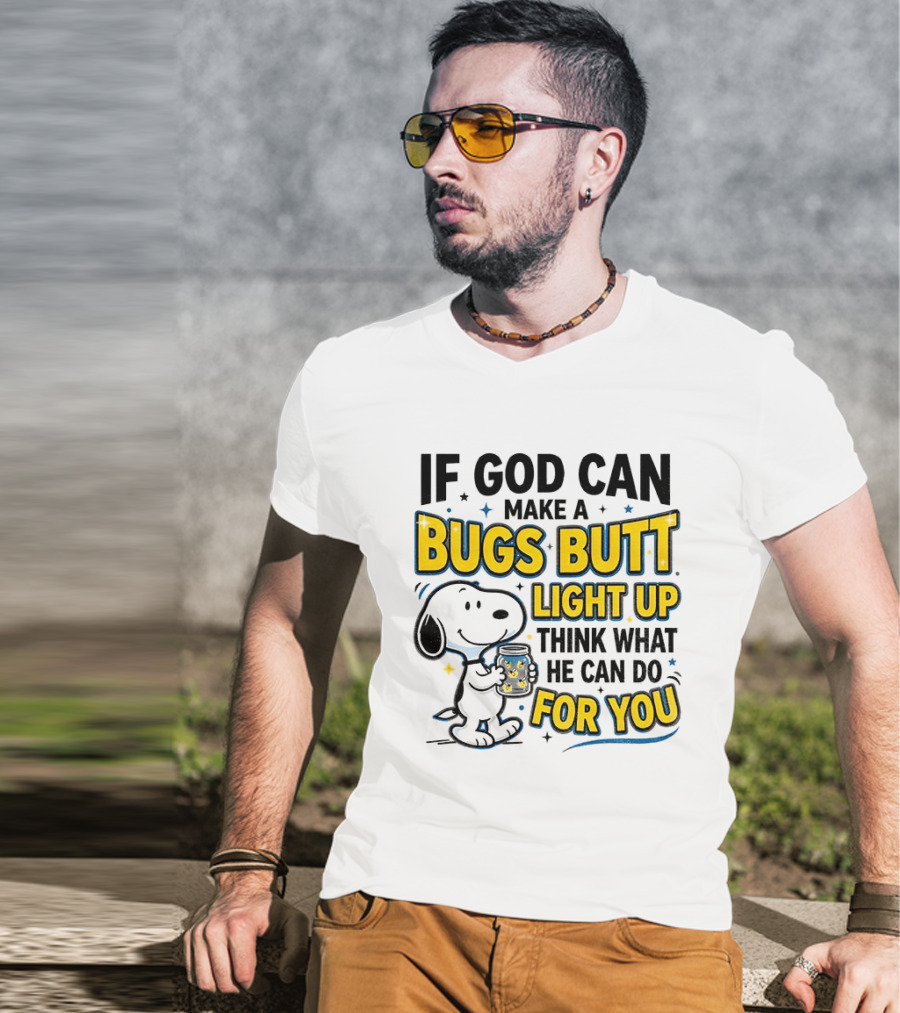 Snoopy If God Can Make A Bugs Butt Light Up Think What He Can Do For You Firefly Jar T-Shirt
