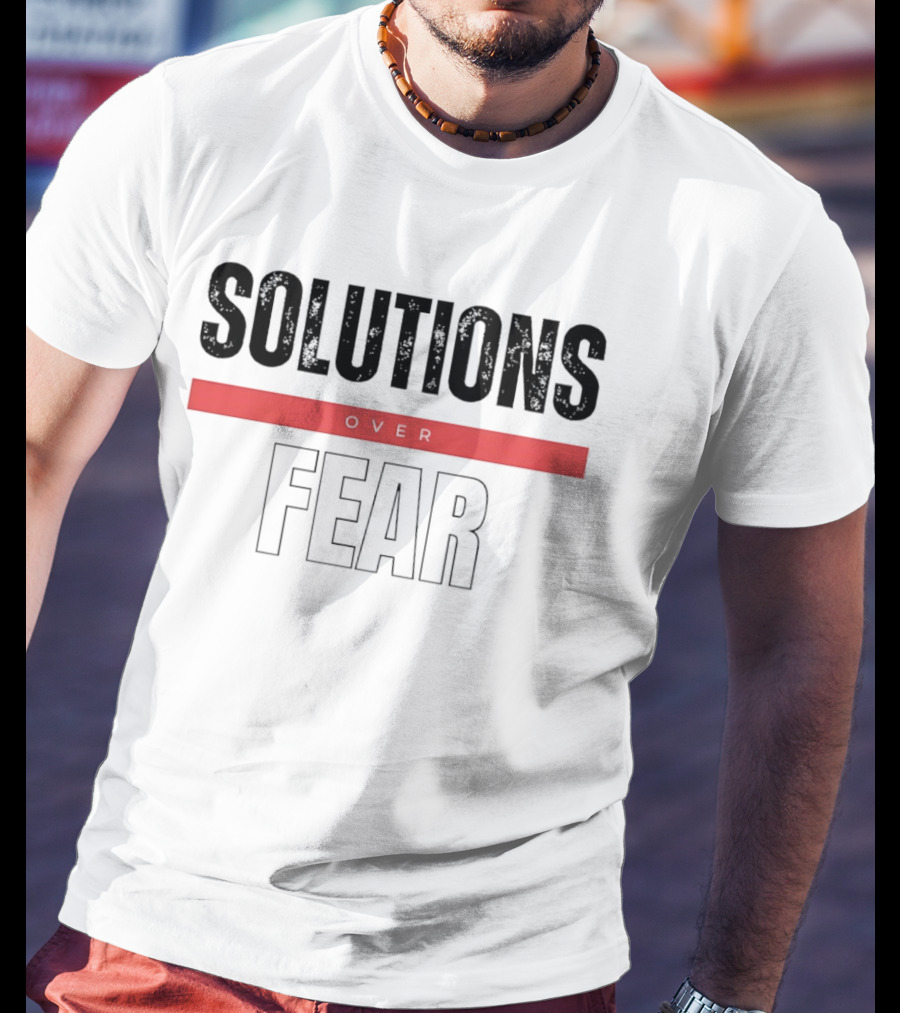 Solutions Over Fear Red Banner Optimism Empowerment T-Shirt