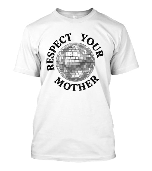 Respect Your Mother Mirrorball Trendy T-Shirt