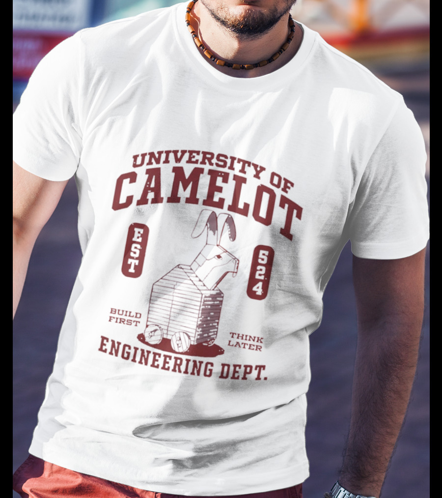 University Of Camelot Engineering Dept Build First Think Later Wooden Trojan Rabbit Wheels Est 524 T-Shirt