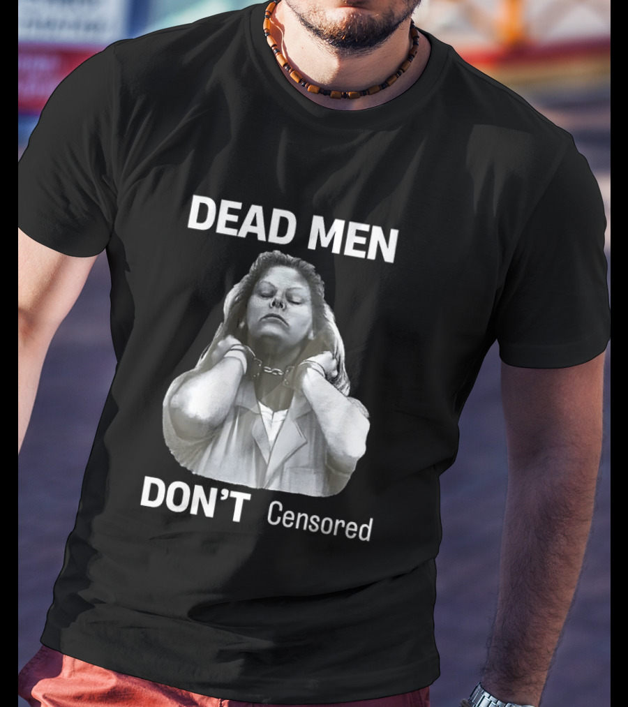 Dead Men Don't Censored T-Shirt