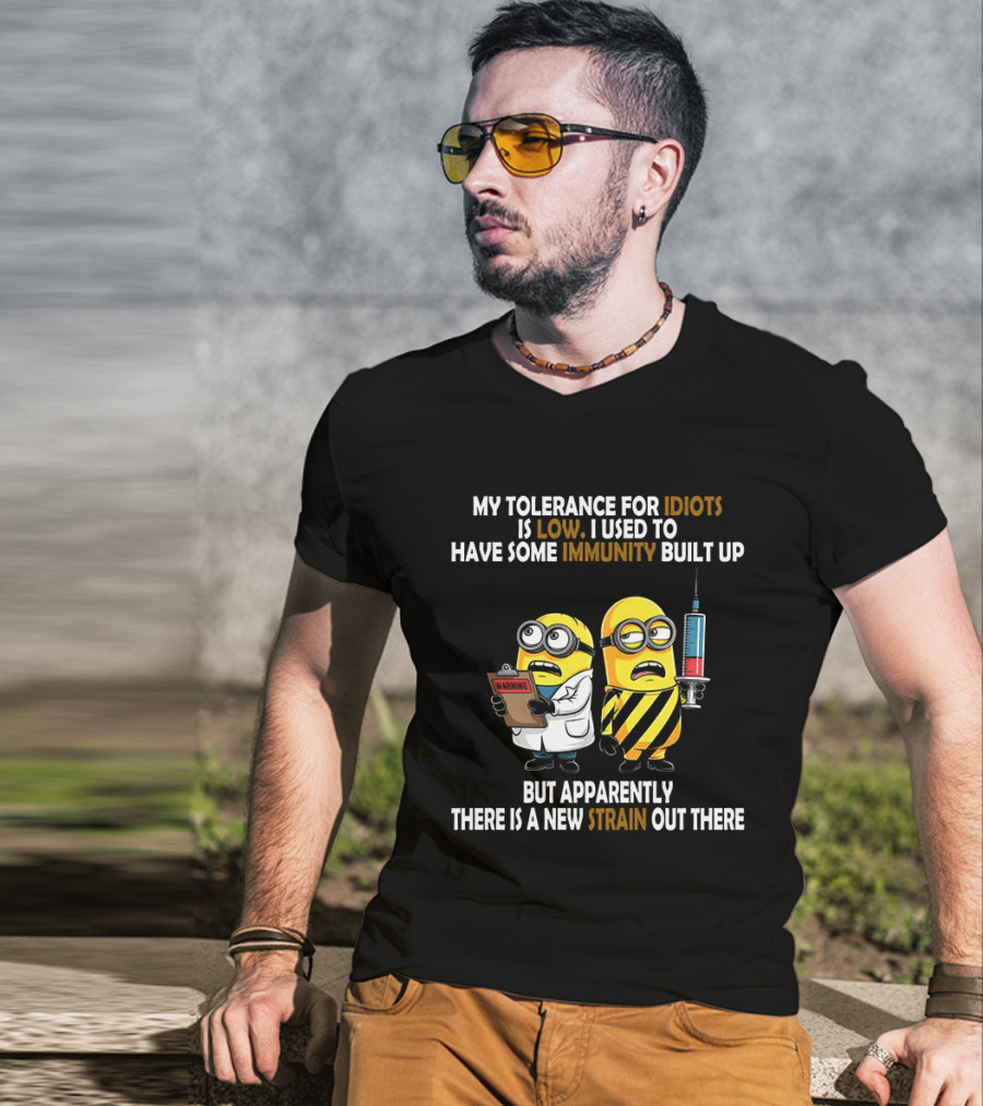 Minions My Tolerance For Idiots Is Low New Strain Immunity Built Up T-Shirt