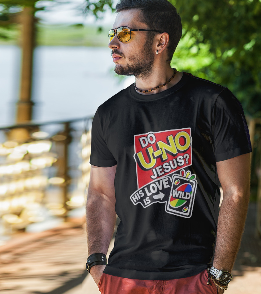 Do U No Jesus His Love Is Wild UNO Card Christian Message T-Shirt