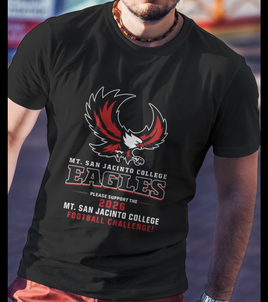 Mt. San Jacinto College Eagles Please Support The 2026 Football Challenge T-Shirt