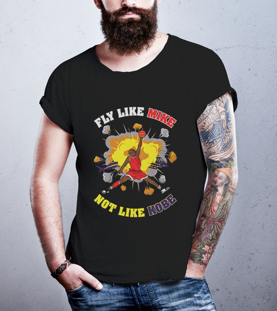 Fly Like Mike Basketball Explosion Not Like Kobe T-Shirt