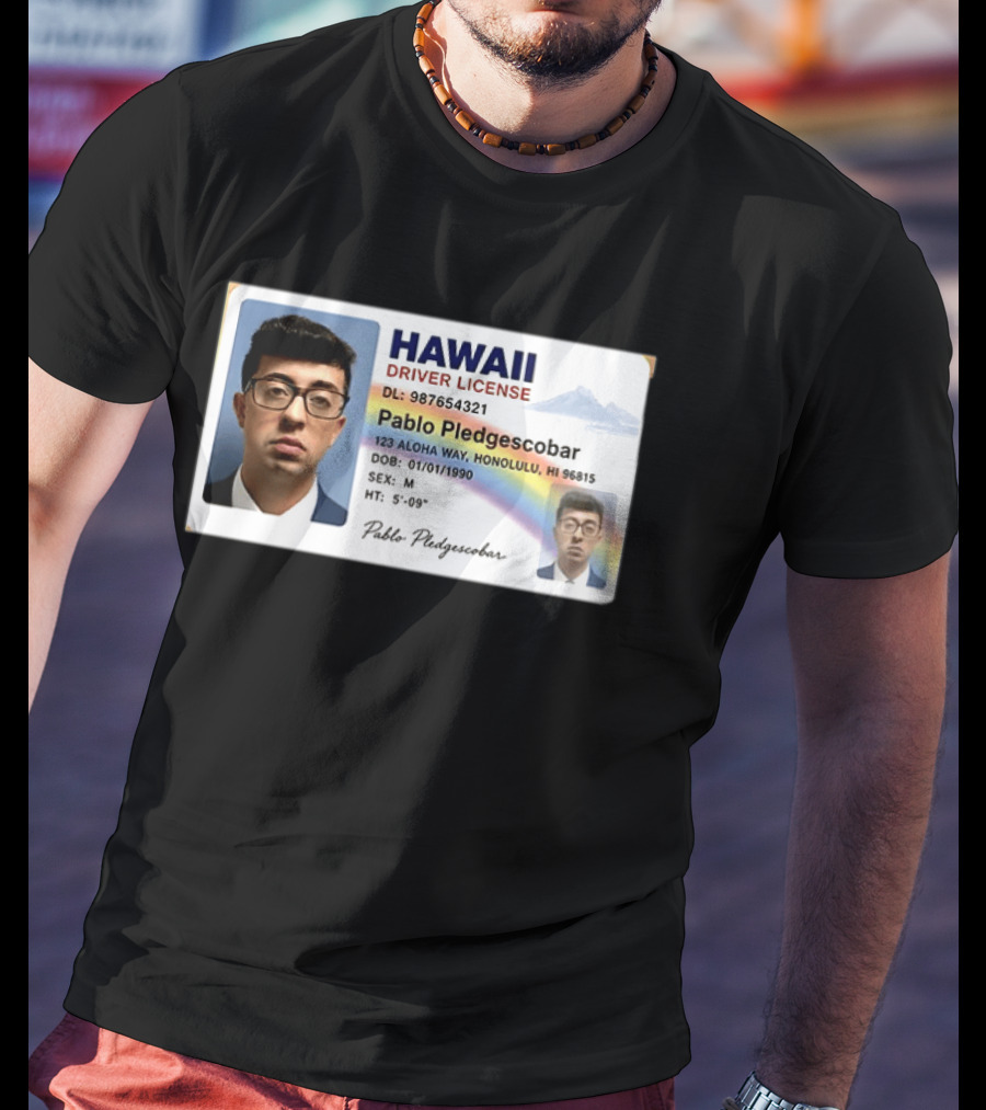 Hawaii Driver License Pablo Pledgescobar Honolulu 123 Aloha Way Novelty Identification T-Shirt