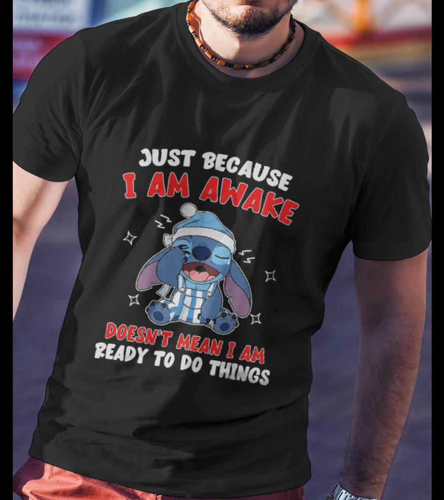 Just Because I Am Awake Doesn't Mean I Am Ready To Do Things Stitch Pajamas T-Shirt
